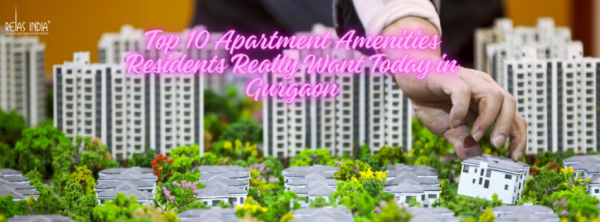 Top 10 Apartment Amenities Residents Really Want Today in Gurgaon