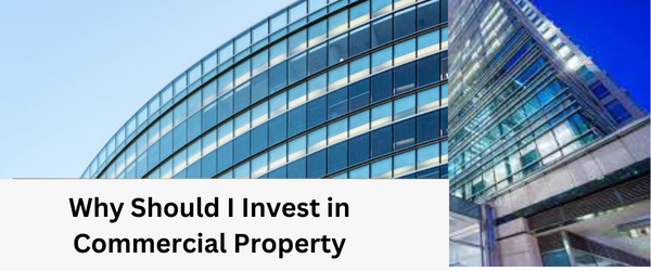 Why Should I Invest in Commercial Property